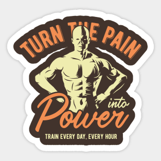 Turn the Pain into Power: Empowering Your Journey to Strength Sticker